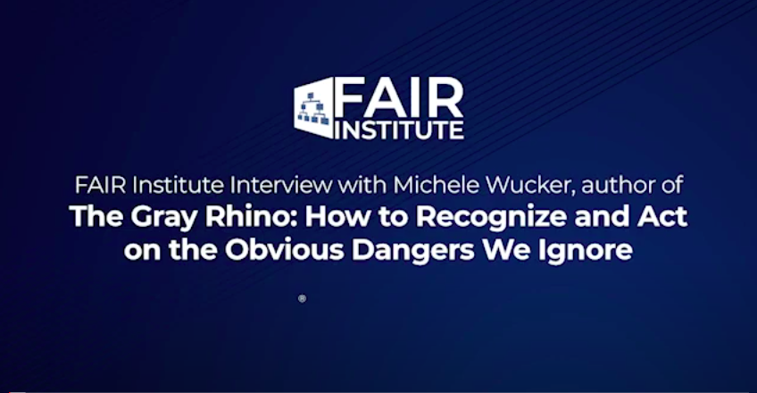 FAIR Institute: Jack Jones and Michele Wucker on Why We Don’t See Risks Coming