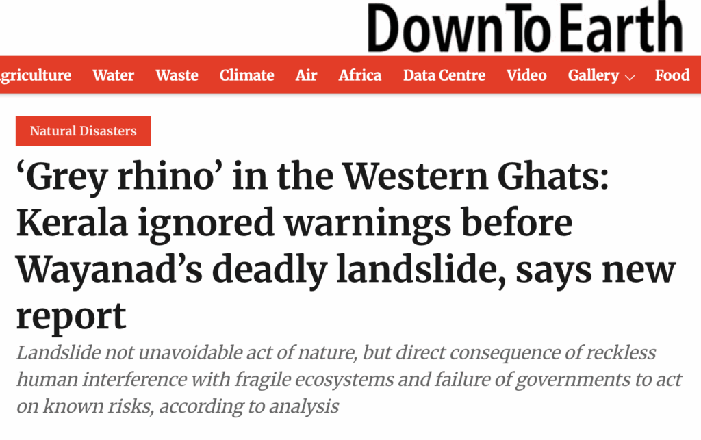 Screenshot of news headline: "‘Grey rhino’ in the Western Ghats: Kerala ignored warnings before Wayanad’s deadly landslide, says new report
Landslide not unavoidable act of nature, but direct consequence of reckless human interference with fragile ecosystems and failure of governments to act on known risks, according to analysis"
