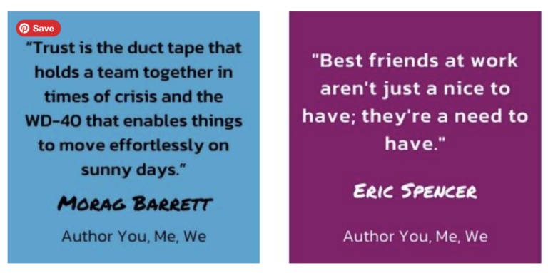 Two text boxes with quotes: "Trust is the duct tape that holds a team together in times of crisis" -Morag Barrett "Best friends at work aren't a nice to have -they are a need to have --Eric Spencer